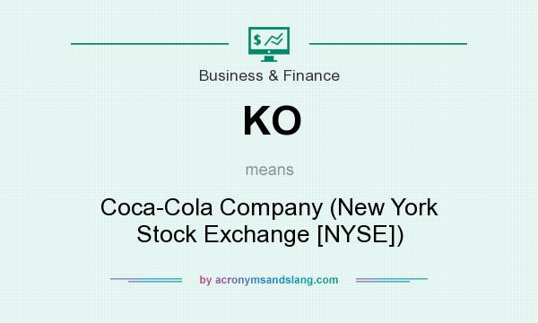 What does KO mean? It stands for Coca-Cola Company (New York Stock Exchange [NYSE])