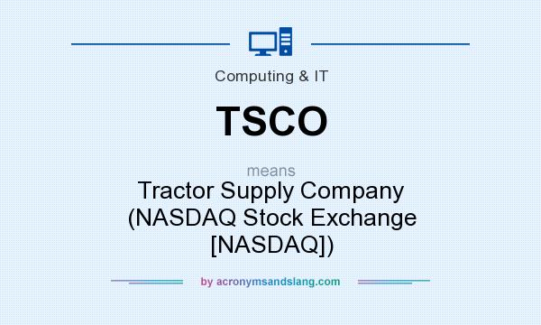 What does TSCO mean? It stands for Tractor Supply Company (NASDAQ Stock Exchange [NASDAQ])