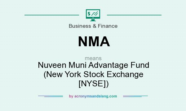 What does NMA mean? It stands for Nuveen Muni Advantage Fund (New York Stock Exchange [NYSE])