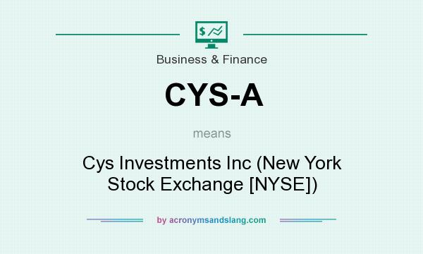 What does CYS-A mean? It stands for Cys Investments Inc (New York Stock Exchange [NYSE])