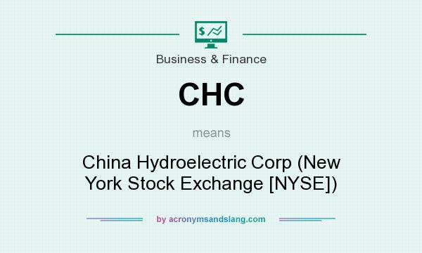 What does CHC mean? It stands for China Hydroelectric Corp (New York Stock Exchange [NYSE])