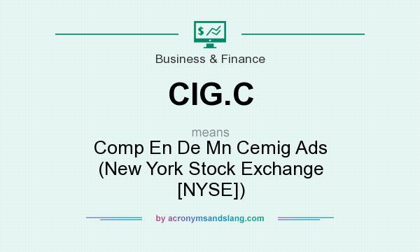 What does CIG.C mean? It stands for Comp En De Mn Cemig Ads (New York Stock Exchange [NYSE])