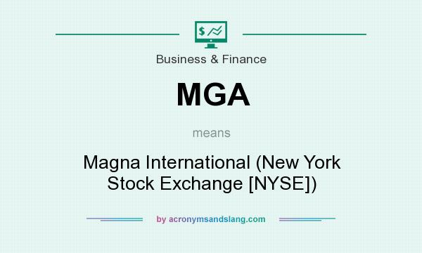 What does MGA mean? It stands for Magna International (New York Stock Exchange [NYSE])