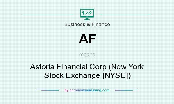 What does AF mean? It stands for Astoria Financial Corp (New York Stock Exchange [NYSE])