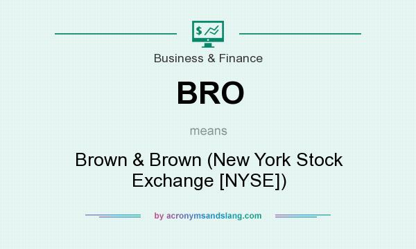 What does BRO mean? It stands for Brown & Brown (New York Stock Exchange [NYSE])