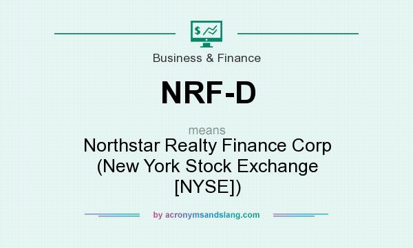 What does NRF-D mean? It stands for Northstar Realty Finance Corp (New York Stock Exchange [NYSE])