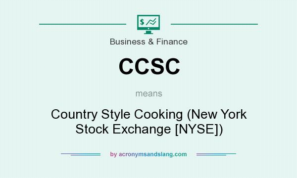 What does CCSC mean? It stands for Country Style Cooking (New York Stock Exchange [NYSE])
