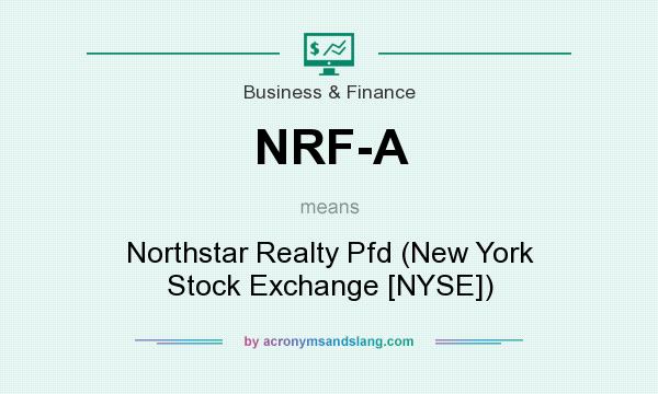 What does NRF-A mean? It stands for Northstar Realty Pfd (New York Stock Exchange [NYSE])