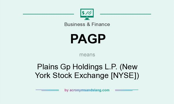 What does PAGP mean? It stands for Plains Gp Holdings L.P. (New York Stock Exchange [NYSE])