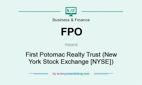 What does FPO mean? It stands for First Potomac Realty Trust (New York Stock Exchange [NYSE])