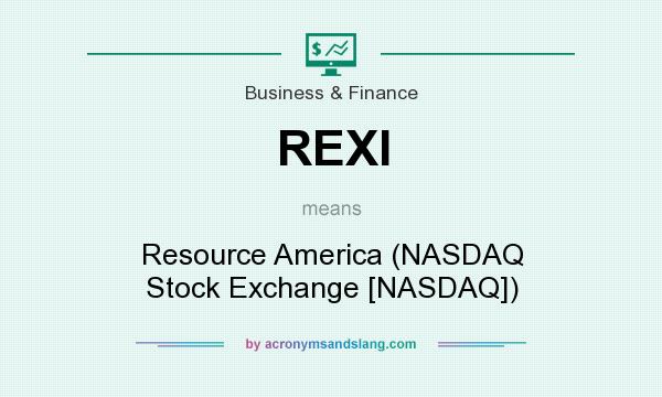 What does REXI mean? It stands for Resource America (NASDAQ Stock Exchange [NASDAQ])