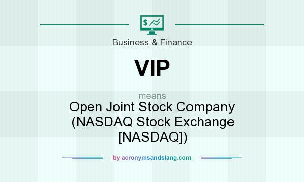 What does VIP mean? It stands for Open Joint Stock Company (NASDAQ Stock Exchange [NASDAQ])
