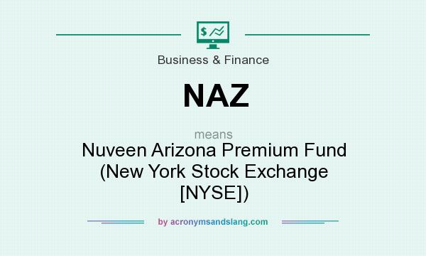 What does NAZ mean? It stands for Nuveen Arizona Premium Fund (New York Stock Exchange [NYSE])