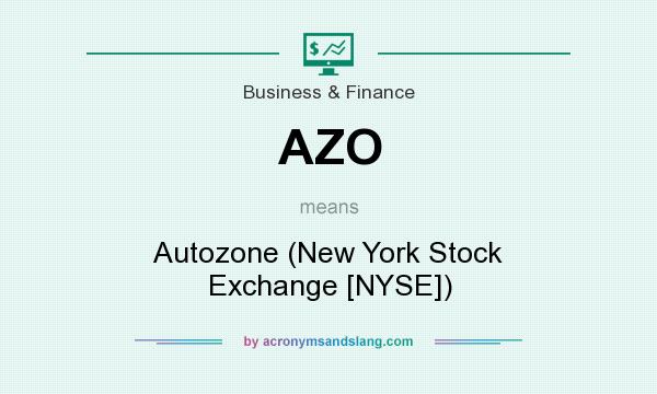 What does AZO mean? It stands for Autozone (New York Stock Exchange [NYSE])