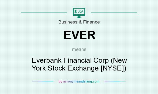 What does EVER mean? It stands for Everbank Financial Corp (New York Stock Exchange [NYSE])