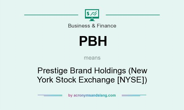 What does PBH mean? It stands for Prestige Brand Holdings (New York Stock Exchange [NYSE])