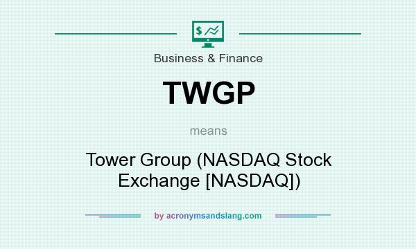 What does TWGP mean? It stands for Tower Group (NASDAQ Stock Exchange [NASDAQ])