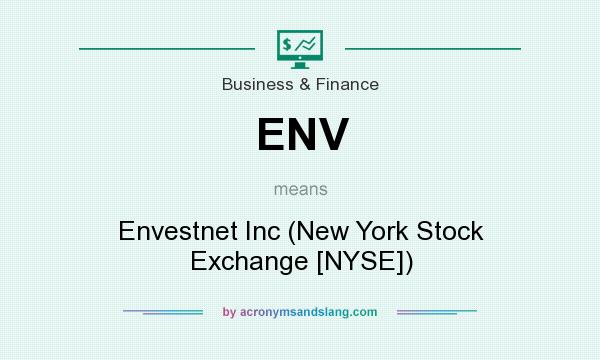 What does ENV mean? It stands for Envestnet Inc (New York Stock Exchange [NYSE])