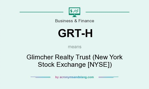 What does GRT-H mean? It stands for Glimcher Realty Trust (New York Stock Exchange [NYSE])