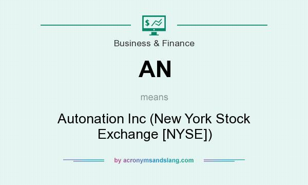 What does AN mean? It stands for Autonation Inc (New York Stock Exchange [NYSE])