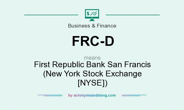 What does FRC-D mean? It stands for First Republic Bank San Francis (New York Stock Exchange [NYSE])