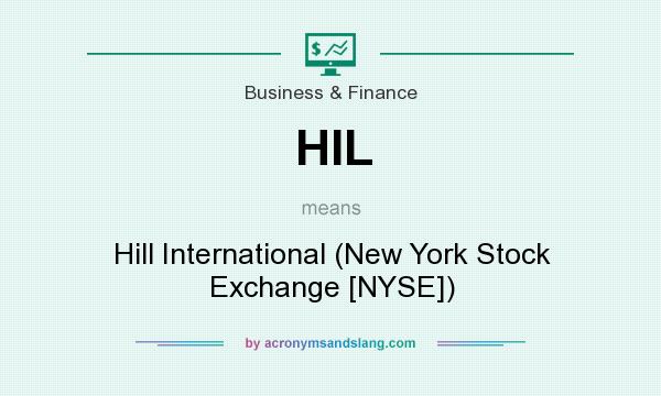 What does HIL mean? It stands for Hill International (New York Stock Exchange [NYSE])