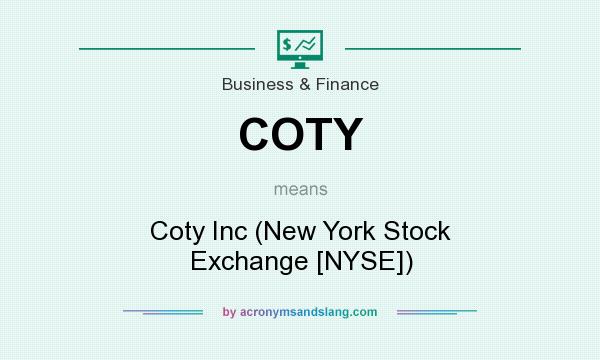 What does COTY mean? It stands for Coty Inc (New York Stock Exchange [NYSE])