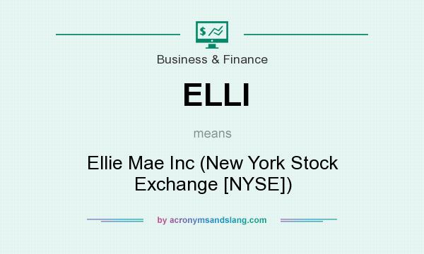 What does ELLI mean? It stands for Ellie Mae Inc (New York Stock Exchange [NYSE])