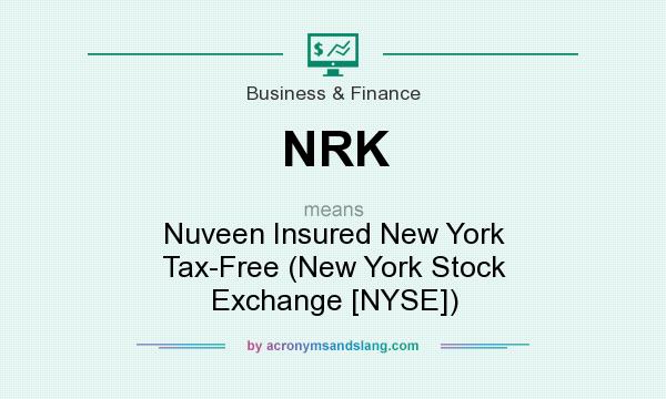 What does NRK mean? It stands for Nuveen Insured New York Tax-Free (New York Stock Exchange [NYSE])