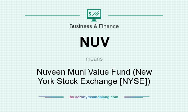 What does NUV mean? It stands for Nuveen Muni Value Fund (New York Stock Exchange [NYSE])