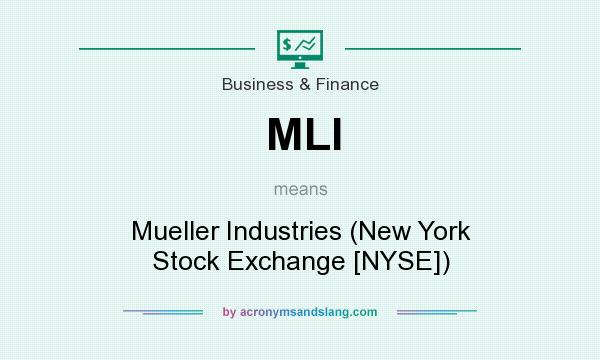 What does MLI mean? It stands for Mueller Industries (New York Stock Exchange [NYSE])