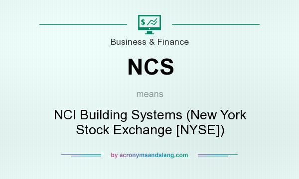 What does NCS mean? It stands for NCI Building Systems (New York Stock Exchange [NYSE])