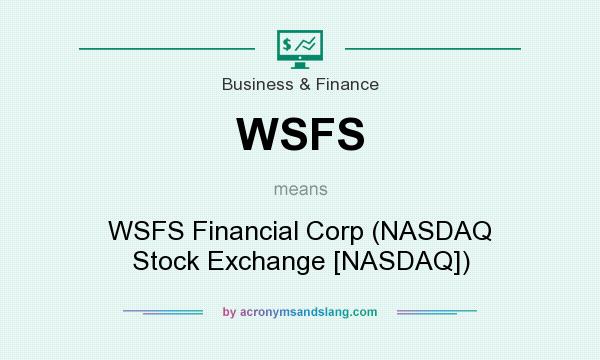 What does WSFS mean? It stands for WSFS Financial Corp (NASDAQ Stock Exchange [NASDAQ])