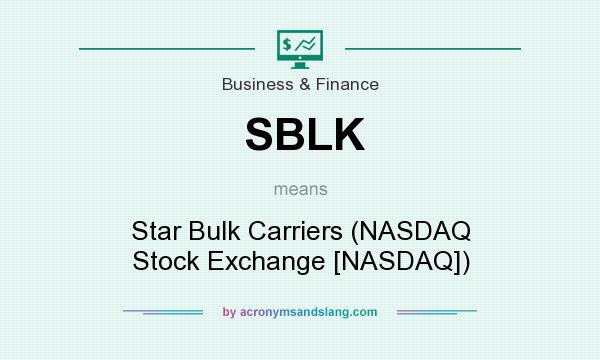 What does SBLK mean? It stands for Star Bulk Carriers (NASDAQ Stock Exchange [NASDAQ])