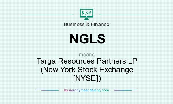 What does NGLS mean? It stands for Targa Resources Partners LP (New York Stock Exchange [NYSE])