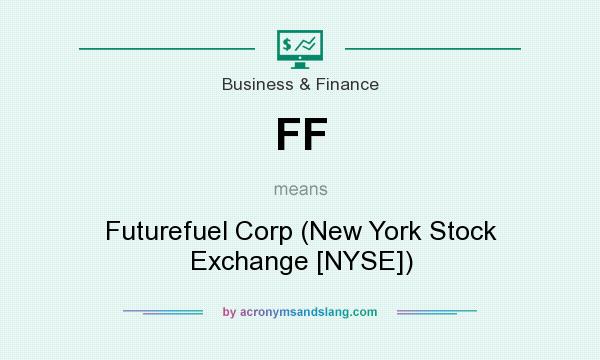 What does FF mean? It stands for Futurefuel Corp (New York Stock Exchange [NYSE])