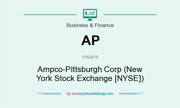 What does AP mean? It stands for Ampco-Pittsburgh Corp (New York Stock Exchange [NYSE])