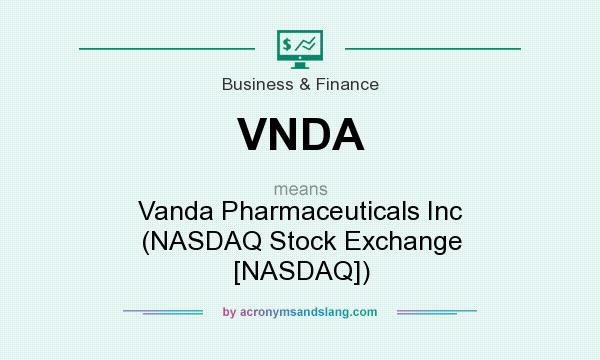 What does VNDA mean? It stands for Vanda Pharmaceuticals Inc (NASDAQ Stock Exchange [NASDAQ])