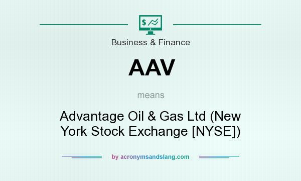 What does AAV mean? It stands for Advantage Oil & Gas Ltd (New York Stock Exchange [NYSE])