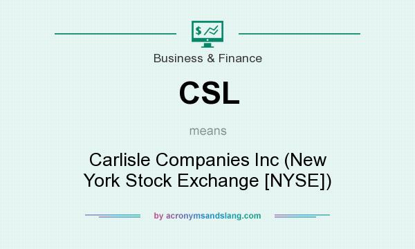 What does CSL mean? It stands for Carlisle Companies Inc (New York Stock Exchange [NYSE])