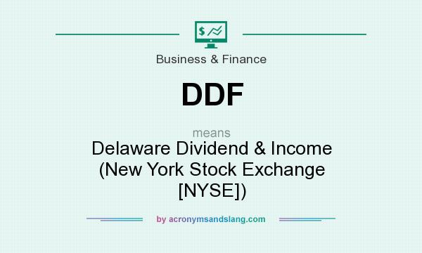 What does DDF mean? It stands for Delaware Dividend & Income (New York Stock Exchange [NYSE])