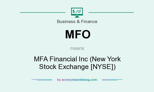 What does MFO mean? It stands for MFA Financial Inc (New York Stock Exchange [NYSE])