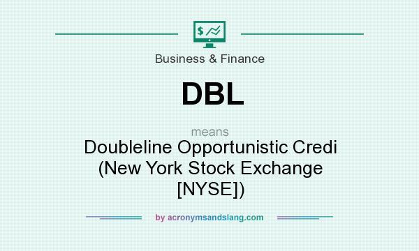 What does DBL mean? It stands for Doubleline Opportunistic Credi (New York Stock Exchange [NYSE])
