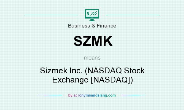 What does SZMK mean? It stands for Sizmek Inc. (NASDAQ Stock Exchange [NASDAQ])