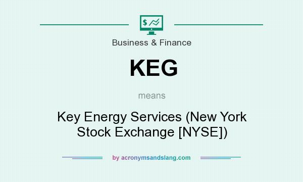 What does KEG mean? It stands for Key Energy Services (New York Stock Exchange [NYSE])