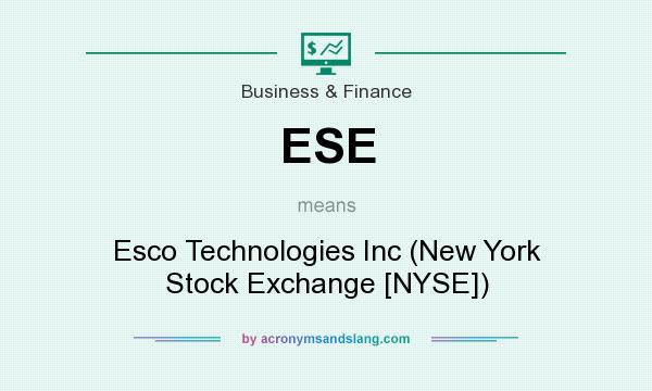 What does ESE mean? It stands for Esco Technologies Inc (New York Stock Exchange [NYSE])