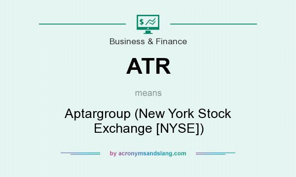 What does ATR mean? It stands for Aptargroup (New York Stock Exchange [NYSE])