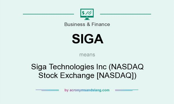 What does SIGA mean? It stands for Siga Technologies Inc (NASDAQ Stock Exchange [NASDAQ])