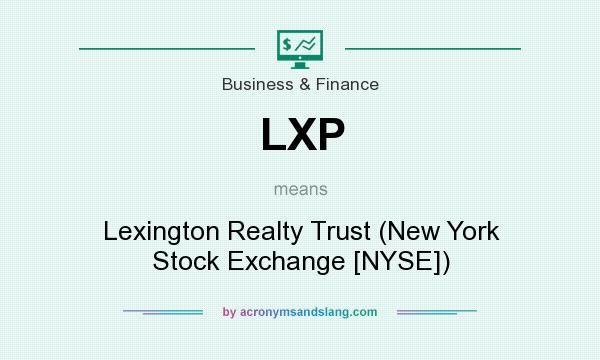 What does LXP mean? It stands for Lexington Realty Trust (New York Stock Exchange [NYSE])