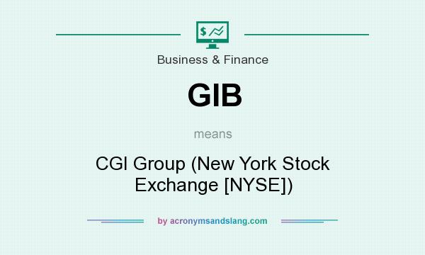 What does GIB mean? It stands for CGI Group (New York Stock Exchange [NYSE])